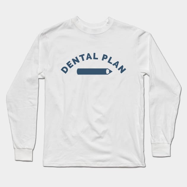 Dental Plan Long Sleeve T-Shirt by karutees